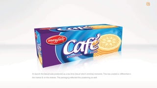 2
At launch the biscuit was positioned as a tea-time biscuit which enriches moments. This has created a differential in
the market & on the shelves. The packaging reflected this positioning as well.
 