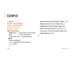 EXEMPLO _FRACAO
// Fracao.h
#ifndef _FRACAO_H_
#define _FRACAO_H_
#include <iostream>
using namespace std;
class Fracao {
int Numerador, Denominador;
void reduzir();
public:
Fracao (const int=1, const int=1);
Fracao (const Fracao &);
int numerador() const;
int denominador() const;
Fracao operator+ (const Fracao &);
Fracao operator- (const Fracao &);
Fracao operator+ (const int);
Fracao operator- (const int);
friend istream& operator>> (istream &, Fracao &);
friend ostream& operator<< (ostream &, const Fracao &);
};
#endif
// Fracao.cpp
#include "Fracao.h"
Fracao::Fracao(const int n, const int d) {
Numerador = n; Denominador = d!=0 ? d : 1;
reduzir();
}
Fracao::Fracao(const Fracao &f) {
Numerador = f.Numerador; Denominador = f.Denominador;
}
int Fracao::numerador() const { return Numerador; }
int Fracao::denominador() const { return Denominador; }
Fracao Fracao::operator+ (const Fracao &f) {
Fracao tmp;
tmp.Numerador = Numerador*f.Denominador + f.Numerador*Denominador;
tmp.Denominador = Denominador * f.Denominador; tmp.reduzir();
return tmp;
}
Fracao Fracao::operator- (const Fracao &f) {
Fracao tmp;
tmp.Numerador = Numerador*f.Denominador - f.Numerador*Denominador;
tmp.Denominador = Denominador * f.Denominador; tmp.reduzir();
return tmp;
}
20/04/2017 (C) 2017, PJANDL. 123
Uso de sobrecarga de
operadores e funções
amigas
 