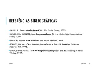 EXEMPLO
// Base.h
class Base {
private:
int a;
protected:
int b;
public:
void ajustaAB(int na, int nb) {
a = na; b = nb; }
int leA() { return a; }
int leB() { return b; }
};
#include <iostream>
#include "Base.h"
using namesapce std;
int main() {
Base obj;
cout << obj.leA() << "," << obj.leB() << endl;
obj.ajustaAB(5, -2);
cout << obj.leA() << "," << obj.leB() << endl;
return 0;
}
20/04/2017 (C) 2017, PJANDL. 127
 