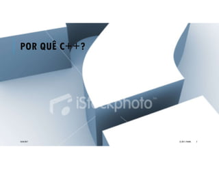 POR QUÊ C++?
20/04/2017 (C) 2017, PJANDL. 2
 