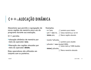 C++::PONTEIROS
#include <iostream>
using namespace std;
const int MAX =10;
int main() {
int a[MAX];
cout << "Entrada de valoresn";
for (int i=0; i<MAX; i++) {
cout << "a[" << i << "] ?b"; cin >> a[i];
}
cout << "Exibicao do arranjon[ ";
for (int i=0; i<MAX; i++) { cout << a[i] << " "; }
cout << "]n";
cout << "Invertendo posicao do elementos...n";
for (int i=0,j=MAX-1; i<j; i++, j--) {
int tmp = *(a+i); // uso de aritmética de ponteiros
*(a+i) = *(a+j); // para acessar e modificar
*(a+j) = tmp; // elementos do arranjo
}
cout << "Exibicao do arranjo invertidon[ ";
for (int i=0; i<MAX; i++) { cout << *(a+i) << " "; }
cout << "]n";
return 0; // encerra o programa
}
20/04/2017 (C) 2017, PJANDL. 64
Equivalência do uso
de ponteiros e
arranjos
Exemplo _Ponteiro3
 