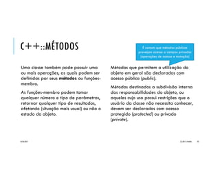 C++::PASSAGEM DE PARÂMETROS
Passagem de parâmetros
por valor
Mecanismos mais simples de
transferência de argumentos.
O valor dos argumentos usados na
chamada é copiado para os parâmetros
de entrada da função.
Se tais parâmetros são alterados na
função, a modificação não afeta os
argumentos na chamada (passagem
unidirecional, sem efeito colateral).
Passagem de parâmetros
por referência
Mecanismos mais sofisticado de
transferência de argumentos.
O endereço dos argumentos usados na
chamada é copiado para os parâmetros
de entrada da função.
Se tais parâmetros são alterados na
função, a modificação afeta os
argumentos na chamada (passagem
bidirecional, com efeito colateral).
20/04/2017 (C) 2017, PJANDL. 83
Uso de const impede que
argumentos passados por referência
sejam alterados na função.
 