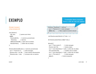 C++::MÉTODOS
Uma classe também pode possuir uma
ou mais operações, as quais podem ser
definidas por seus métodos ou funções-
membro.
As funções-membro podem tomar
qualquer número e tipo de parâmetros,
retornar qualquer tipo de resultados,
afetando (situação mais usual) ou não o
estado do objeto.
Métodos que permitem a utilização do
objeto em geral são declarados com
acesso público (public).
Métodos destinados a subdivisão interna
das responsabilidades do objeto, ou
aqueles cujo uso possui restrições que o
usuário da classe não necessita conhecer,
devem ser declarados com acesso
protegido (protected) ou privado
(private).
20/04/2017 (C) 2017, PJANDL. 97
É comum que métodos públicos
provejam acesso a campos privados
(operações de acesso e mutação)
 