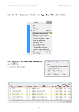 Candy Construction Estimating and Valuations Post Tender Control
97.
Right-click in the selling rate column header, select Copy > Copy Selling rates from Gross.
Check the option to lock selling rates after copy and
click …
…and confirm the message.
 