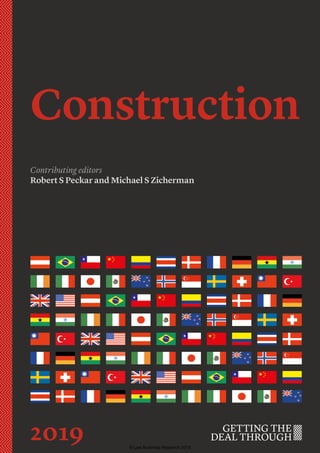 Construction
Contributing editors
Robert S Peckar and Michael S Zicherman
2019 © Law Business Research 2018
 