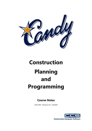 Construction
Planning
and
Programming
Course Notes
CFO/ IVN - Revision 4.0 - 10/2010
 