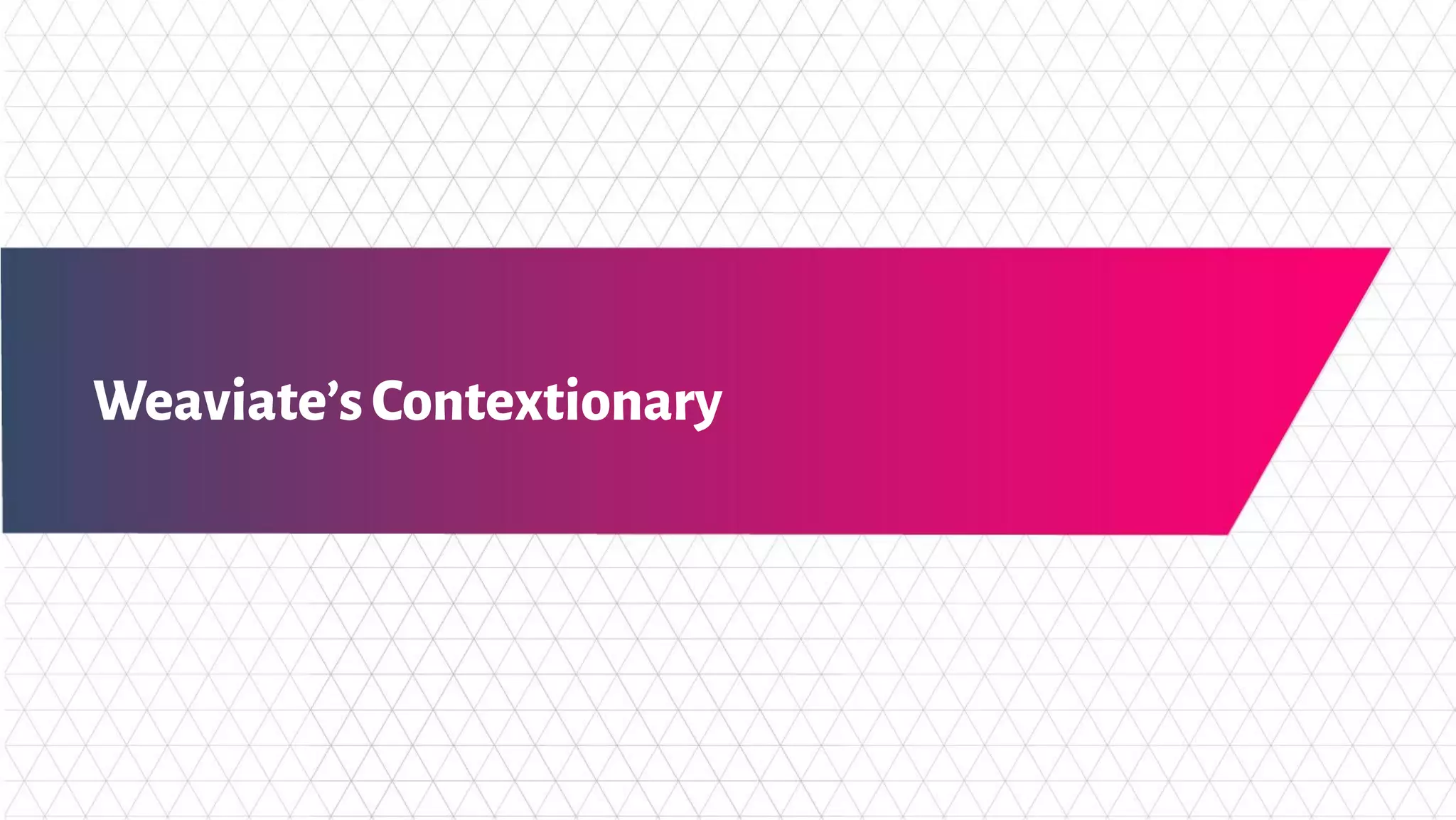 Weaviate’sContextionary
 