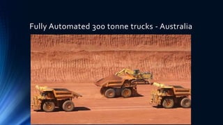 Fully Automated 300 tonne trucks - Australia
 