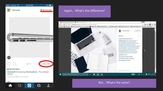 Again… What’s the difference?
But… What’s the same?
 