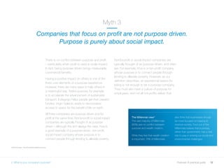 12Purpose: A practical guide
There is no conflict between purpose and profit
– particularly when profit is used to scale i...