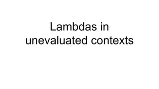 Lambdas in
unevaluated contexts
 