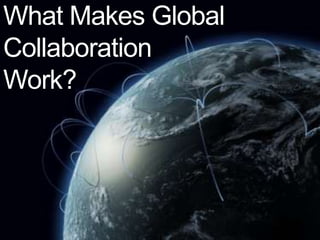 What Makes Global Collaboration Work?<br />