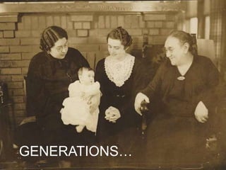 GENERATIONS…<br />