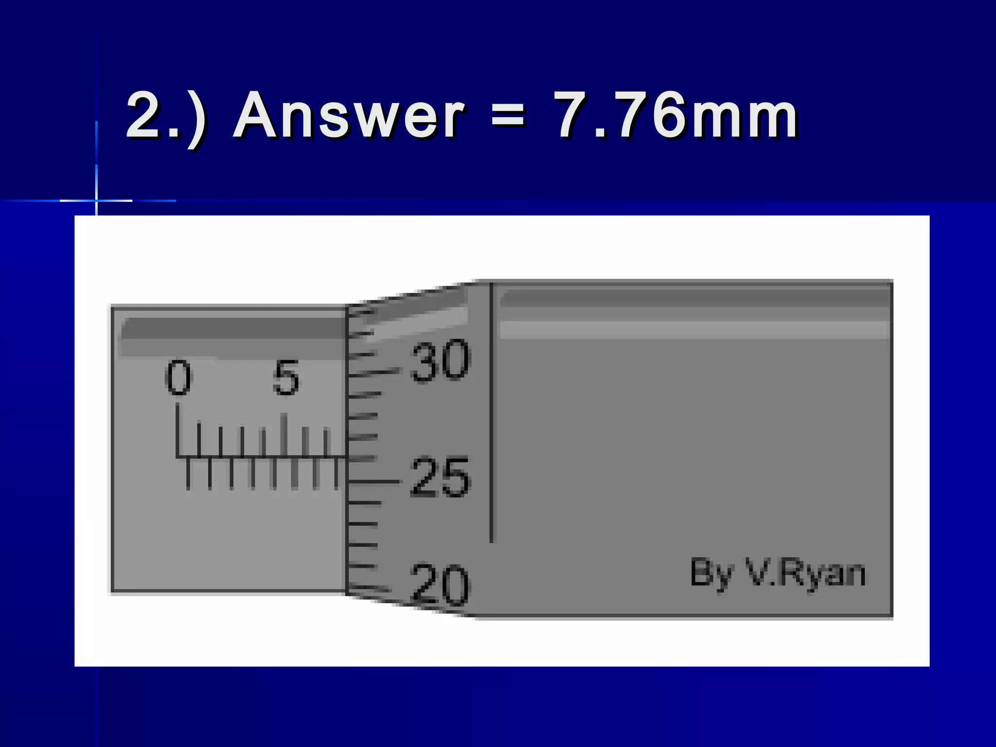 2.) Answer = 7.76mm2.) Answer = 7.76mm
 