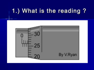 1.) What is the reading ?1.) What is the reading ?
 
