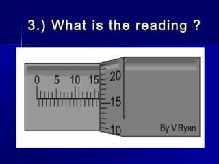 3.) What is the reading ?3.) What is the reading ?
 