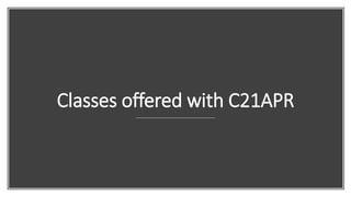 Classes offered with C21APR
 