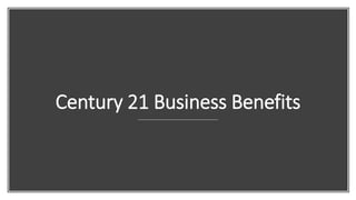 Century 21 Business Benefits
 