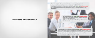 Customer testimonials
““I am very satisfied with your services. Obviously, your philosophy of business and
strong motivation are focused to strive towards customer satisfaction. Willingness,
reliability and convenience are 3 best factors impressed me by GREEN WORLD Car Rental Company.”
Mr. M Indrazulkarnain Salleh, Chief Representative Officer of Petronas Marketing of SND
BHD in HCMC
“We are very satisfied with GREEN WORLD Car Rental Company
driver who is very friendly, courteous , reliable, and always
willing to handle all situations.”
Ms Maria Jose Penalver, Asian Office Manager of International
Shoes Garvalin, S.L. Company
“I have searched a lot of car rental services, and GREEN WORLD Car Rental Company has
made me very happy. Driver can speak English very well. For Company service, A good
impression on me is made by promptly meeting the requirements, and always listening
to customer requirements and always trying to improve service quality.”
Mr. Gilles Segret, Cuu Long Joint Operating Company
 