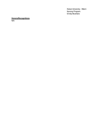 Keiser University - Miami
Nursing Program
Emely Alcantara
Honors/Recognitions
N/A
 