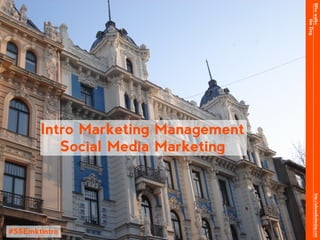 Who walks
                                          the Dog
       Intro Marketing Management
          Social Media Marketing




                                           http://whowalksthedog.com
#SSEmktintro
 