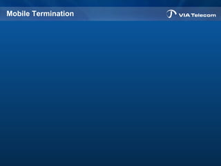 Mobile Termination
 