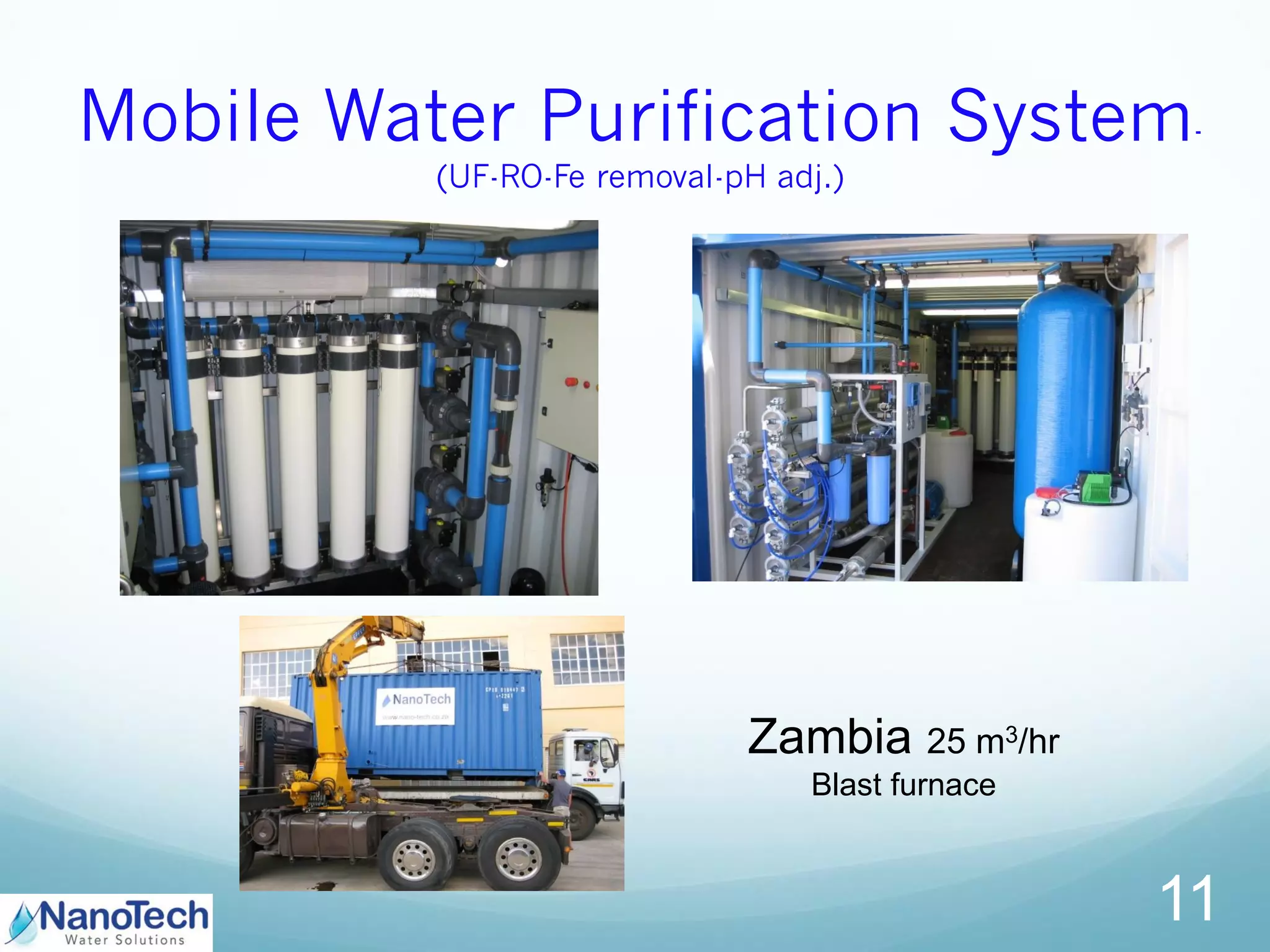 Mobile Water Purification System-
(UF-RO-Fe removal-pH adj.)
11
Zambia 25 m3/hr
Blast furnace
 