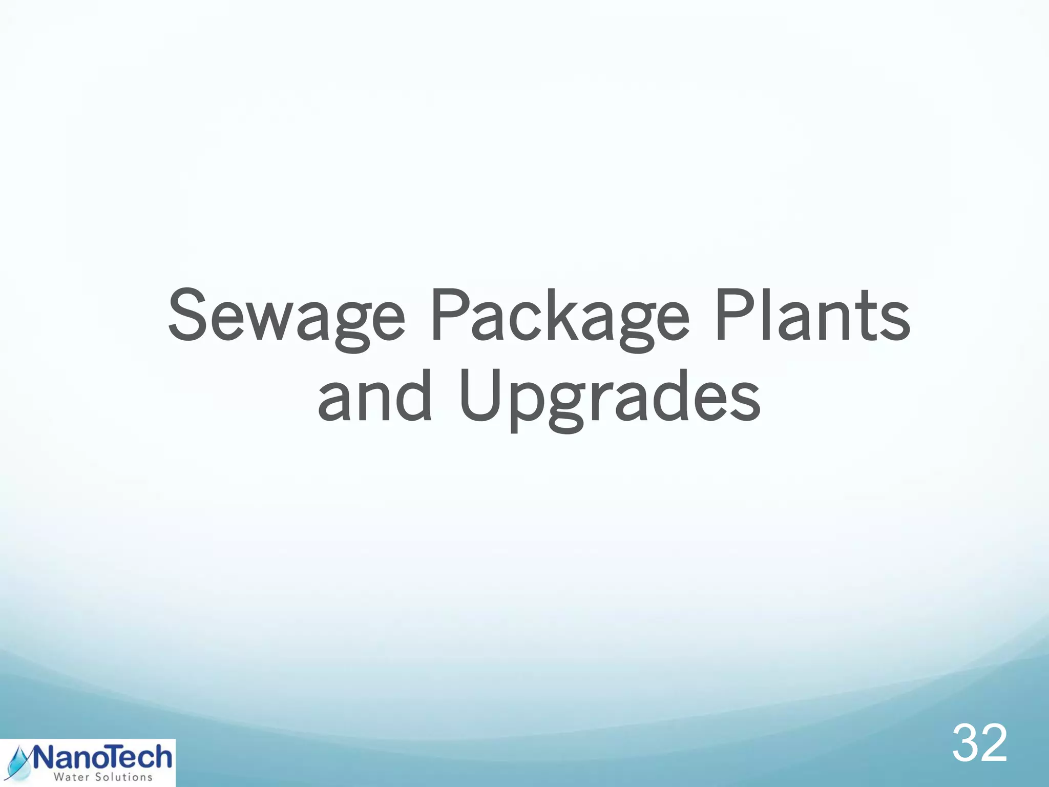 Sewage Package Plants
and Upgrades
32
 