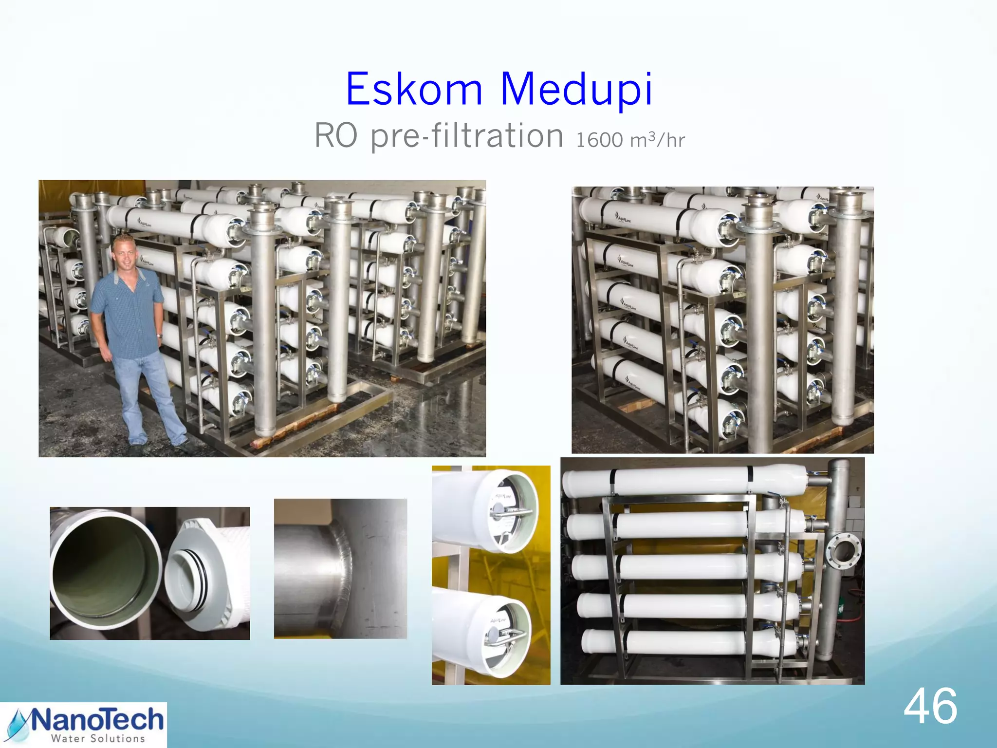 Eskom Medupi
RO pre-filtration 1600 m3/hr
46
 