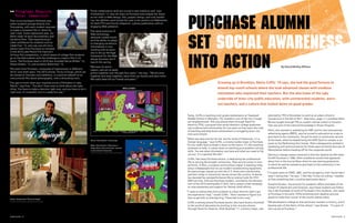 By David McKay Wilson
Growing up in Brooklyn, Maria Griffo ’10 says, she had the good fortune to
attend top-notch schools where she took advanced classes with studious
classmates who respected their teachers. But she also knew of the ugly
underside of inner-city public education, with uninterested students, worn-
out teachers, and a culture that looked down on good grades.
Today, Griffo is teaching sixth-grade mathematics at Treadwell
Middle School in Memphis, TN, located in one of the city’s tough-
est neighborhoods. She was placed there through Teach for
America (TFA), a program that sends idealistic college graduates
into underserved communities for two years as they learn the craft
of teaching and help boost achievement in struggling inner-city
and rural schools.
“Math was easy and fun for me, but for some of these kids, it’s a
foreign language,” says Griffo, a cinema studies major at Purchase.
“So you really have to break it down to the basics. It’s like teaching
someone to walk. It comes down to teaching pure problem-solving
skills. You see what information you have and what you need to fig-
ure out. It’s a general life skill.”
Griffo, like many Purchase alumni, is dedicating her professional
life to serving the broader community. That service comes in myri-
ad forms. In Peru, a sculptor and furniture-maker is teaching indig-
enous tribespeople how to use modern woodworking equipment.
An opera singer signed up with the U.S. Army and is performing
patriotic songs in community venues across the country. A dancer
has devoted her postperformance life to raising funds for HIV/
AIDS services. And one Purchase student, stunned by the devasta-
tion of the 2010 earthquake in Haiti, led a campus-wide campaign
to raise awareness and support for Haitian relief efforts.
“I came to realize that most students in urban districts didn’t get
the experience I had,” recalls Griffo. “And I wanted to figure out
how to get kids to love learning. There had to be a way.”
Griffo is among several Purchase alumni who have found a foothold
in the world of education by working in low-income schools
through Teach for America. Ariel Akselrad ’11, a history major, was
selected by TFA in November to work at an urban school in
Connecticut in the fall of 2011. (See story, page 11.) Jonathan Klein
’96 also taught through TFA at a public charter school in Houston
that was part of the national Knowledge Is Power Program.
Klein, who worked in marketing for NBC and for the international
advertising agency BBDO, says he turned to education as a way to
give back to the community. He got his start in community service
at Purchase, when he helped bring the AIDS Quilt to campus in an
event at the Performing Arts Center. Klein subsequently worked in
marketing and communications for three years at Family Services of
Westchester before heading off for the corporate world.
Opting to change careers restored to him the idealism he felt when
he left Purchase in 1996. Klein recalled an article that appeared
about him in the Journal News when he was nearing graduation,
in which he said he wanted to give back to the community in his
professional life.
“I’d spent years at CNBC, NBC, and the ad agency, and I found that I
wasn’t doing that,” he says. “I felt like I’d lost my calling. I needed
to find something that I could be passionate about.”
Suzanne Kessler, vice provost for academic affairs and dean of the
School of Liberal Arts and Sciences, says these students are follow-
ing in the footsteps of some of Purchase’s first students, who came
to Purchase in the early 1970s brimming with idealism and pre-
pared to make their corner of the world a better place.
“We developed a college at that particular moment in history, and it
became part of the fabric of the school,” says Kessler. “It’s part of
who we are at Purchase.”
PURCHASE | 9PURCHASE | 8
33Programs Require
Total Immersion
That nurturing begins freshman year,
when students plunge directly into
filmmaking, with each student required
to make a complete film in 16mm by
year’s end. Come sophomore year, stu-
dents make 16 short documentary and
narrative films. That experience pro-
vides confidence for students such as
Caleb Foss ’12, who was one of a four-
person team from Purchase to compete
in the 2010 Lake Placid Film Festival’s
24-hour film competition, in which teams of college film students
go to the Adirondacks with the challenge to create a film in 24
hours. The Purchase team in 2010 also included Darcie Wilder ’12,
Shane Sheehy ’12, and Jonathan Robertson ’12.
The team from Purchase—composed of sophomores in 2009 and
2010—won both years. The 2010 winner, Purity of Image, which can
be viewed at Youtube.com/calebfoss, is a satirical takeoff on an
instructional film about photography, with a disturbing twist.
“You get to know what your impulses are as a filmmaker in Lake
Placid,” says Foss. “You don’t have time to think about the right
thing. You have to make a decision right now, and you have to do it
right now. It’s stressful, but in a really fun way.”
Above: Scenes from “Purity of Image”
Above: Himmelstein’s home page
Right: Himmelstein's Roarcolour —
image drawn with micron pen: scanned
in and colored in Illustrator
Caleb Foss ’12
Those collaborative skills are crucial in new media as well. Joan
Himmelstein ’11 says her years at Purchase have helped her sharp-
en her skills in Web design, film, graphic design, and viral market-
ing. Her abilities were honed this year in her position as Webmaster
for both PTV and Fine Art Magazine, a glossy publication with an
engaging Web presence.
The rapid evolution of
Web technology
demands nimble minds
and the ability to adapt
to changing conditions.
Himmelstein is now
working with an attor-
ney to set up the legal
framework for the Web-
design business she’ll
launch this spring.
“We have 22 senior
majors, and we’ve really
grown together over the past four years,” she says. “We all come
together and work together, learn from our faculty and each other.
We really feed off our friends and peers.”
Joan Himmelstein ’11
 