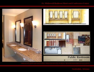 Ft. McDowell Radisson Hotel and Conference Center
PRESENTAION BOARD AND PHOTOGRAPH PUBLIC RESTROOM PRESENTATION
Scottsdale, Arizona
 