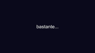 bastante...
 