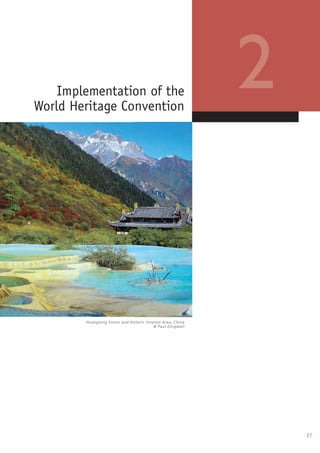 27
2Implementation of the
World Heritage Convention
Huanglong Scenic and Historic Interest Area, China
© Paul Dingwall
 