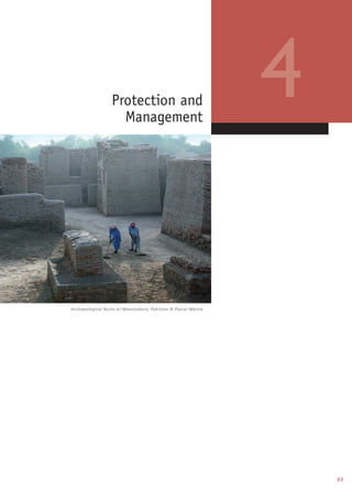 89
4
Archaeological Ruins at Moenjodaro, Pakistan © Pascal Maitre
Protection and
Management
 