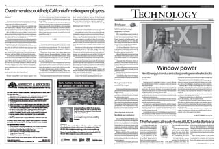 6A 	 Pacific Coast Business Times	 June 3-9, 2016
Technology
www.pacbiztimes.com
As a relative newbie to the
region, I’m always amazed by
whatfuturistictechnologylies
in the dorm rooms and class-
roomsinourownbackyardon
theUCSantaBarbaracampus.
At the university by the
sea, Shuji Nakamura, winner
of the 2014 Nobel Prize in
Physics,honedtheblue,green
and white LEDs he helped invent in 1996.
Theynowlightupourhomes,sportsstadi-
umsandjustabouteverything
else.
I’d also be remiss if I didn’t
give a shout out to fellow
Sioux City, Iowa native Alan
Heeger for all he’s done with
his contributions to UCSB
and the tech world.
In 1982, Heeger moved
west and has flourished as a
UCSB physics professor ever since. His
mostfamouscontributiontothetechworld
istheorganicsemiconductor,forwhichhe
won the 2000 Nobel Prize in Chemistry.
Today,radiofrequencyidentificationtags,
solar cells and LEDs are just a few of the
technologiesthatuseorganicsemiconduc-
tors.
Galen Stucky, another UCSB profes-
sor whose name has been kicked around
as a Nobel Prize candidate, also roams the
halls of the physics and science buildings
By Philip Joens
Staff Writer
Working out of a small lab in Goleta in a small office at
the Cabrillo Business Park is a company that could change
skyscrapers forever.
Next Energy Technologies is developing technology that
could turn the exterior windows of skyscrapers into giant
translucent solar panels, an important step in the renewable
energy revolution, company founders said.
Now,withitswindowsstilltwoyearsfromhittingthemar-
ket,thecompanyisdevelopingwaystotakeproductionoutof
the lab and into the factory.
Nextcreateswindowsthatgenerateelectricity.Todothis,
itprintssolarpanelsontoawindowusingtranslucentconduc-
tive inks and translucent metals.
The team uses a special semiconductor called an organic
semiconductor.UCSantaBarbaraprofessorAlanHeegerwon
the 2000 Nobel Prize in Chemistry for developing the tech-
nology. The inks use long chains of molecules called poly-
mers to conduct electricity.
Inaconferenceroom,a2.5-foothighgreensquaretestwin-
dow sat lying on a table. Another one to the left looked light
blue. From a distance, the windows appear to be completely
transparent.Getwithinafewinchesoftheglass,though,and
clear lines just a few millimeters apart appear.
All windows in commercial buildings are coated with sub-
stances to prevent ultraviolet light from fading color on fab-
rics, paints and wallpapers and giving occupants sunburns.
Infrared light is simply heat energy that can come into
buildings. These coatings, known as Low-E coatings, mini-
mize the amount of ultraviolet and infrared light that come
into buildings but maximize the amount of visible light al-
lowed in.
Next’swindowcoatingessentiallydoesthesamethingbut
it captures some of that extra energy.
“Instead of just blocking or reflecting it, we convert it for
use in the building,” said CEO Daniel Emmet.
A typical solar cell is basically a silicon window sandwich.
Two layers of silicon create a positive and negative electric
charge when hit by solar energy. Because oxygen and mois-
tureneedtobekeptoutofthecell,awindowisplacedontop
of the solar cell.
Traditional photovoltaic cells absorb types of light on the
visible color spectrum, though some infrared light is also ab-
sorbed, so the cells appear to be black.
Next Energy Technologies CEO Daniel Emmet looks through a window panel that converts light into electricity.
PHILIPJOENSPHOTO
see NEXT ENERGY on page 8A
QAD funds technology
upgrades at schools
QAD, a Santa Barbara-based provider of
enterprisesoftwareformanufacturingcom-
panies, announced recipients of its annual
Project Upgrade technology grants. Each
year, QAD coordinates with the Santa Bar-
bara County Education Office to fund local
schools for technology upgrade projects.
This year’s recipients include:
• El Camino Elementary School to pur-
chase Sphero SPRK Edition Robots and Ap-
ple iPads to help create Maker Spaces for its
fourth through sixth-grade classes;
•EllwoodElementarySchooltopurchase
new iPads for older students whose current
iPads will be passed on to first-grade stu-
dents;
• Mountain View Elementary School to
expand its STEM program through the pur-
chaseofiPads,DashandDotRobotsandthe
Little Bits program;
•KelloggElementarySchooltopurchase
iPads for its kindergarten through second-
grade classrooms;
•BrandonElementarySchooltopurchase
iPads and Apple TVs;
• Santa Barbara High School Art Depart-
menttopurchasea3Dprinterforadvanced
art projects.
Next-generation device
unveiled by Inogen
Goleta-basedInogenhaslaunchedanext-
generationportableoxygenconcentrator,the
Inogen One G4.
The new device weighs only 2.8 pounds
andis40percentlighterandalmosthalfthe
size of the Inogen One G3.
Inogen One G4 offers long battery life of
uptosixhourswithanoptionaldoublebat-
tery,alargeLCDscreenandquietoperation.
ThecompanysaidtheInogenOneG4meets
specifications of the Department of Trans-
portationandtheFederalAviationAdminis-
tration to be used onboard aircraft.
Jillian Michaels to keynote
MindBody user conference
SanLuisObispo-basedMindBody,apro-
viderofcloud-basedbusinessmanagement
software for the wellness services industry,
hasannouncedthatfitnessexpertJillianMi-
chaels will serve as a keynote speaker at the
company’s annual user conference, BOLD,
to be held Oct. 5-6 at the Loews Hollywood
Hotel in Los Angeles.
Michaels will kick off the second day of
theconference,sharinglessonslearnedabout
howbesttomotivateandbuildstrongclient
relationships — a topic that is top of mind
forthehundredsofwellnesspractitionersex-
pected to attend.
Forinformationortoregister,gotowww.
boldmindbodyconference.com.
June 3-9, 2016	 A report on business at the cutting edge	 Page 7A
see TECHNOLOGY on page 8A
Briefcase
Window power
NextEnergy’stranslucentsolarpanelsgenerateelectricity
ThefutureisalreadyhereatUCSantaBarbara
OvertimerulescouldhelpCaliforniafirmskeepemployees
By Alex Kacik
Staff Writer
Smallbusinessownershaverecentlybeenhitwithma-
jorchangestoemployeecompensationbuttherecouldbe
a silver lining for California companies.
The U.S. Department of Labor’s new overtime rules
will require most employers to pay overtime to work-
ers earning less than $47,476 per year. The threshold is
$23,660 per year until the law takes effect in December.
Many small business owners will likely opt to increase
salariesabovethatlevelratherthanreclassifyemployees,
said Trevor Large, a founding partner at Santa Barbara-
based Buynak, Fauver, Archbald & Spray.
“Theextramanagementtasks,recordkeepingandrisk
involvedinconvertingtononexemptemployeesfrequent-
lyoutweightheextramoneyitwouldtaketogiveexempt
employees a raise,” he told the Business Times.
Thestatewillcatchuptothefederalthresholdinabout
two years as California’s minimum wage goes up, Large
said.
However, the gap between California and the rest of
the country appears to be more or less permanently di-
minished, said Greg Wilbur of Anticouni & Associates.
“By raising the overtime exemption salary threshold
acrossthecountry,theDepartmentofLaborhasactually
lessened the competitive disadvantage businesses here
face,” Wilbur told the Business Times via email. “Under
the new rules, an exempt manager in California will rate
the same salary as one in West Virginia or Mississippi.”
Lookingatthebroaderpicture,Largeexpectsthemin-
imumwagehikestohaveabiggerimpactonemployers,
he said.
NEW SANTA CLARA WASTEWATER SUIT
Ventura County filed a civil lawsuit against Santa
Clara Waste Water Co. seeking reimbursement for work-
ers’ compensation benefits it paid to its firefighters who
wereinjuredintheNov.18,2014chemicalexplosionnear
Santa Paula.
The county claims that Santa Clara Waste Water and
its parent company Green Compass Environmental So-
lutions intentionally misled firefighters who responded
totheexplosionandfirethatbrokeoutatthecompany’s
plant at 815 Mission Rock Road. The company allegedly
toldthefirefightersthatthereweren’tdangerousorhaz-
ardous materials on the property, according to the com-
plaint filed on May 17.
The county of Ventura is asking for $500,000 in work-
ers’compensationsbenefitsforfourofitsemployeeswho
were injured during the disaster. The chemical spill in-
jured dozens of people and ruined about $1 million in
crops.
Santa Clara Waste Water CEO William Mitzel and
Assistant General Manager Marlene Faltemier, Green
Compass and several other defendants are also facing
criminal charges stemming from the spill. Charges in-
cludeconspiracytocommitacrimeandhandlinghazard-
ous waste, among others.
The Second District Court of Appeals has halted two
criminal cases while it considers a decision to recuse the
defendants’ attorneys. Ventura County Superior Court
Judge Kent Kellegrew ruled on May 2 that the firm Mu-
sick, Peeler & Garrett had a conflict of interest.
In the midst of the legal proceedings, Patriot Envi-
ronmental Services acquired Santa Clara Waste Water in
December.
PatriotpurchasedtheassetsofAnaheim-basedwaste-
water treatment company Green Compass, which has
three facilities in California. The sale of the Anaheim
propertyclosedinAprilbuttheothertwo,includingMis-
sion Rock Road, still await final regulatory approval.
The civil case court date is scheduled for Oct. 14.
BROKERAGES AIM TO SETTLE
Compass and Coldwell Banker will try to settle their
suit out of court, according to a recent court filing.
ColdwellBankersuedaformeremployeeforallegedly
stealingthecompany’stradesecretsafterheleftthecom-
pany for the rapidly growing real estate brokerage firm
Compass. The companies agreed to delay prosecution
pending mediation, according to a May 13 court order.
SincelaunchinginManhattan,Compasshasopened
offices in dozens of cities throughout the country and
lured top brokers and managers, to the chagrin of its
rivals.
IthiredformerColdwellmanagerJohnNisbettohead
its Montecito office at 1283 Coast Village Circle that
opened in February. Since the Montecito office opened,
Compass has hired 22 agents from other real estate bro-
kerages, the company announced on May 27. It did not
specify where the agents were previously employed.
ColdwellBankeraccusedNisbetofstealingconfiden-
tialdata,includingmarketdata,revenuereports,commis-
sionsplitsandcompensationagreementsofColdwellsales
associates,givingitsnewcompetitoranunfairadvantage,
accordingtothecomplaint.Thedatacontainsproprietary
“internal ranking metrics” that allow Compass to cherry-
pick its top agents, Coldwell Banker claims.
In a February hearing, Judge Thomas Anderle said
that the information that Coldwell Banker classifies as a
trade secret is readily attainable.
The next case management hearing is July 22.
• Contact Alex Kacik at akacik@pacbiztimes.com.
Law
philip joens
Technology
 