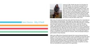 Listening to Billy O’Neill’s talk about his life before he
met Dale Chihuly, one would be surprised that he is
one of the biggest arts supporters in Seattle, and a
great friend, advisory board committee member, and
donor to The Vera Project. Highlights of his stories are
filled with sports, coaching and being a skipper on a
boat. However, that boat belonged to glass artist Dale
Chihuly’s, and after the two met and got along really
well, one thing led to another, and now Billy is the Vice
President of Chihuly Studios, a company with 90 people
that works to execute Dale’s artistic vision.
Billy’s story of involvement with Vera starts with three friends of his: David Meinart,
James Keblas and Kate Becker. They asked him years ago to be a part of Vera,
and he finally found the perfect opportunity when the Chihuly Museum of Garden
and Glass (sp?) opened on the Seattle Center campus, right near The Vera
Project. After presenting the idea of the new museum to the Vera Board, Billy
really appreciated the honesty and warmness of everyone at Vera in response to
the new Chihuly space. Billy says that The Vera Project is an organization that the
more people learn about the Vera and what it does, the more people get excited
about it. He believes the most important part of Vera, is the huge role it plays in
access to youth and a point of entry for musicians, artists and people looking to
get involved in those industries.
Billy’s had a difficult time choosing his favorite Vera memory because they are
bountiful. From 2012’s A Drink for the Kids auction competition he had with James
Keblas, running around the bar, hustling auction items (complete with a Farrah
Fawcett mug) to getting to call friends during Give Big, explaining to his network
why they should be excited about, and donating to Vera, he really has had a
great time being involved. He ultimately won the auction competition, but Vera
wins by having Billy be a great asset to the organization.
Vera Stories : Billy O’Neill
 