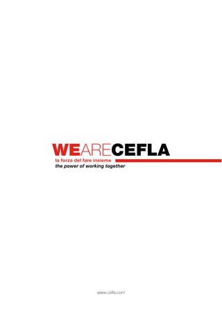 www.cefla.com
la forza del fare insieme
the power of working together
 