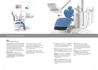 38 39
4.2
Cefla Medical Solutions
Leader in Europa tra i produttori di soluzioni medicali,
Cefla Medical Solutions è una B.U. in continua crescita,
in grado di porsi come partner globale per l’odontoiatria
ed impegnata inoltre su nuovi fronti nel settore medicale.
Attraverso i suoi sette marchi (Anthos, Castellini,
Stern Weber, Victor, MyRay, NewTom e Mocom),
offre prodotti sempre innovativi nel campo del “treatment
center”, della radiologia e della sterilizzazione in ambito
dentale e medicale.
Medical Solutions ha conseguito, nel 2014,
un importante consolidamento dei volumi e delle
marginalità registrando il miglior risultato degli ultimi anni,
con un EBITDA di oltre il 15%. L’export ha rappresentato
oltre l’80% del fatturato con crescita e risultati positivi
in USA, Europa e Asia.
In questo settore, l’investimento in innovazione
e nuove tecnologie, che rappresenta uno sforzo
costante per la B.U., è fondamentale per andare incontro
alle richieste dei clienti proponendo soluzioni
che migliorano il loro modo di lavorare, e per affermare
così i propri marchi nel mondo.
Sul fronte dell’offerta, Medical Solutions ha lavorato
alla realizzazione di molti nuovi prodotti, presentati
ad inizio 2015 alla principale manifestazione internazionale
del settore, IDS di Colonia:
•	 Stern Weber ha presentato l’isola di lavoro S380TRC,
top di gamma per chi ricerca esclusività innovativa,
con poltrona rotante motorizzata e poggiapiedi retrattile
per un livello di comfort senza precedenti;
•	 Anthos ha ampliato la gamma con Classe L, una nuova
linea ergonomica. Comodità, alte prestazioni e flessibilità
sono la forza di Classe L9, un crossover unico nel suo
genere capace di offrire la migliore esperienza di utilizzo;
•	 Castellini ha completato la gamma con Puma ELI
Ambidestro, riunito che in pochi secondi si trasforma
per soddisfare più stili professionali, adatto ad ogni
ambiente, progettato per convertire flessibilità
in massima efficienza;
•	 MyRay ha creato Hyperion X5, il panoramico digitale
sospeso più piccolo al mondo. Vincitore del Red Dot
Design Award, è semplicissimo da utilizzare e si installa
in qualsiasi parete adatta ad ospitare un radiografico
intraorale;
•	 NewTom ha lanciato un nuovo dispositivo
ultra-moderno e ultra-competitivo, VGi evo,
il più completo sistema 3D basato sulla Tomografia
Computerizzata a Fascio Conico (CBCT) per esami
della zona maxillofacciale e per l’otorinolaringoiatria,
anche con capacità 2D;
•	 Mocom ha rivoluzionato il mondo della disinfezione
con Tethys H10, l’innovativo dispositivo che
sostituisce le 4 fasi precedenti la sterilizzazione –
decontaminazione, lavaggio, disinfezione ed asciugatura
– in un unico processo automatizzato, semplice e
rapido.
Classe L9. Prestazioni superiori, esperienza unica
Classe L9. Enhanced performance, limitless experience
 