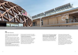 Sul fronte commesse Cefla Plant Solutions ha affrontato
grandi sfide: cantieri come l’Esposizione Universale
(EXPO Milano 2015), che ha permesso di superare
del 20% la produzione prevista del budget,
la nuova torre Isozaki – l’edificio più alto d’Italia – il data
center Unipol-SAI – che ha ottenuto il massimo livello
prestazionale (TIER IV) – sono progetti che necessitano
di ingredienti fondamentali, come la competenza,
l’organizzazione e la capacità di rinnovarsi e innovare.
Il mercato infatti è profondamente cambiato
e le opportunità di sviluppo trattano impianti con
tecnologie estremamente complesse, ma con tempi
di realizzazione dimezzati: opere come quelle appena
citate, di visibilità mondiale, unite al conseguimento
di prestigiose certificazioni sotto l’aspetto dell’affidabilità,
rappresentano un grande risultato.
Sul fronte Energia, la B.U. ha introdotto un cambio
di approccio implementando una nuova struttura
commerciale, focalizzata sul mercato privato (aziende
industriali energivore), e ha migliorato fortemente i rapporti
con i principali costruttori leader nel settore dei motori;
ne è un esempio la partnership con Jenbacher Italia
(gruppo General Electric).
4.3
Cefla Plant Solutions
Progetta, realizza e gestisce impianti civili e industriali,
anche in ambito di recupero e produzione di energia,
impianti di cogenerazione a gas naturali ed energie
rinnovabili.
Gestisce attività di Global Service Tecnologico, in ambito
civile e industriale, di produzione energetica e Oil&Gas.
Le competenze e l’affidabilità di questa B.U., anima storica
dell’azienda, le hanno permesso di affrontare varie sfide
nel 2014, sia sul fronte organizzativo che sul piano dei
progetti, chiudendo l’anno con un bilancio molto positivo,
che vede un incremento dei volumi rispetto al budget, con
un aumento del valore della produzione di oltre il 35%
e un’ottima marginalità.
Risultati straordinari se si considera il contesto, dato che
il mercato è sostanzialmente legato all’Italia e risente
dunque delle difficoltà del settore edilizio in questo Paese.
Il tema del cambiamento organizzativo è stato centrale
per questa Business Unit, che nel 2014 ha completamente
rivoluzionato la propria struttura interna, organizzandola
per Business Lines tecnologiche (B.L.).
Costruzioni e Service sono le due nuove B.L.,
che gestiscono rispettivamente i settori Civile e Industriale,
Energia e Ambiente e anche Oil&Gas nel caso del Service.
Lo spirito con cui Cefla Plant Solutions ha affrontato
il cambiamento è stato influenzato dalla prospettiva
di maggiore efficienza in ottica Lean, credendo
nel potenziale e investendo sulla crescita delle persone,
dato che molti nuovi ruoli di responsabilità sono stati
ricoperti da personale interno all’azienda.
42 43
Architetture di Servizio, EXPO Milano 2015
Service Architecture, EXPO MIlan 2015
 