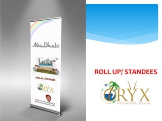 ROLL UP/ STANDEES
 
