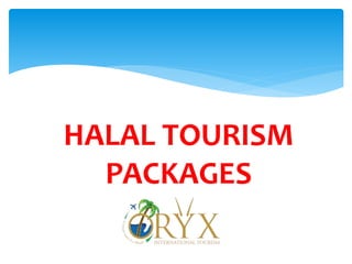 HALAL TOURISM
PACKAGES
 