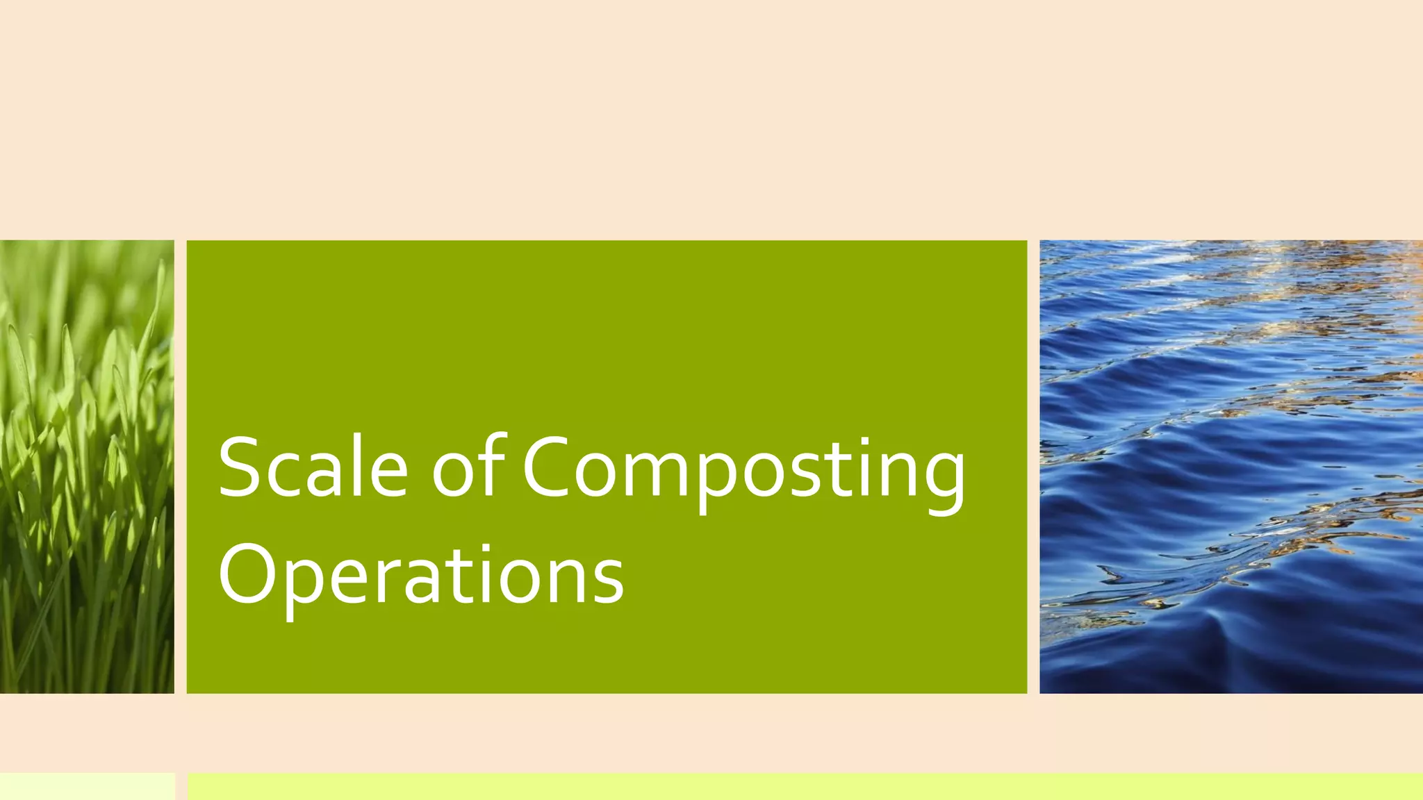 Scale of Composting
Operations
 