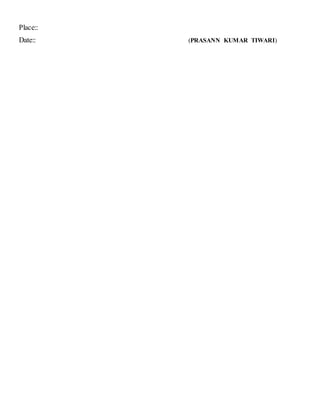 Place::
Date:: (PRASANN KUMAR TIWARI)
 