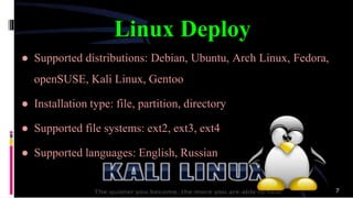 Linux Deploy
● Supported distributions: Debian, Ubuntu, Arch Linux, Fedora,
openSUSE, Kali Linux, Gentoo
● Installation type: file, partition, directory
● Supported file systems: ext2, ext3, ext4
● Supported languages: English, Russian
7
 