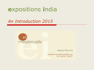 expositions india
An Introduction 2015
 