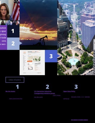 21THE FUTURE OF DIGITAL SERVICES
We the Geeks:
Hosted by the White House Office of Science
and Technology Policy (OSTP), this series of
Google+ Hangouts is part of the department’s
larger Open Government Plan. Through interac-
tive video sessions, the OSTP convenes public
and private sector leaders with citizens across
the country to learn about the future of science,
technology, engineering, and math (STEM) in the
United States. The goal is to engage more citi-
zens in STEM fields while simultaneously illumi-
nating government initiatives.
Open Data Philly:
In April 2012, Mayor Michael Nutter established
a formal open data policy for the city of Phila-
delphia with Executive Order 1-12. Opendat-
aphilly.org now provides open data on an ex-
tensive range of Philadelphia’s regional issues,
such as elections, health and human services,
real estate, public safety, and transportation.
It also provides an idea gallery that highlights
how other citizens and organizations have used
Philadelphia data to power tools and generate
insights to better the community.
U.S. Extractive Industries
Transparency Initiative portal:
Launched in December 2014, the USEITI interac-
tive data portal showcases U.S. natural resourc-
es, the revenue earned from their extraction, and
how those funds are spent within government.
The website is the result of collaboration be-
tween the Department of the Interior (DOI) and
18F. The site’s data is showcased in interactive
graphs and maps to offer easy comparisons and
highlight the geography of U.S. resources. The
portal is part of a larger U.S. implementation of
an international effort to improve government
transparency around the management and ac-
countability of revenue from natural resources.
CASE STUDIES:
3
1 2 3
1
2
mation
n spur
giving
d tools
own
ic sec-
 