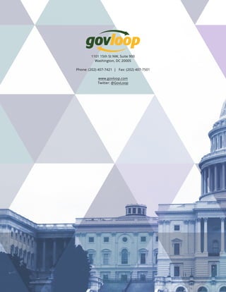1101 15th St NW, Suite 900
Washington, DC 20005
Phone: (202) 407-7421 | Fax: (202) 407-7501
www.govloop.com
Twitter: @GovLoop
 