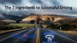 The 7 Ingredients to Successful Driving
 