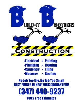 •Electrical
•Plumbing
•Carpentry
•Masonry
• Painting
• Flooring
• Tiling
• Roofing
No Job Too Big, No Job Too Small
BEST PRICES IN NEW YORK GUARANTEED!
(347) 440-9237
100% Free Estimates
 