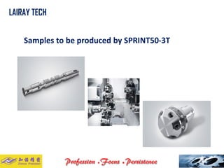 Samples to be produced by SPRINT50-3T 
LAIRAY TECH..  